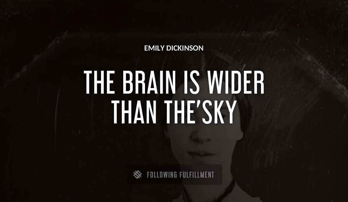 the brain is wider than the sky Emily Dickinson quote