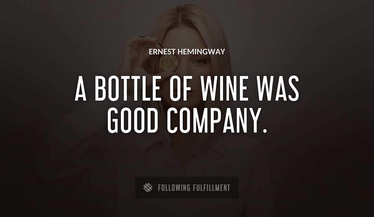 a bottle of wine was good company Ernest Hemingway quote