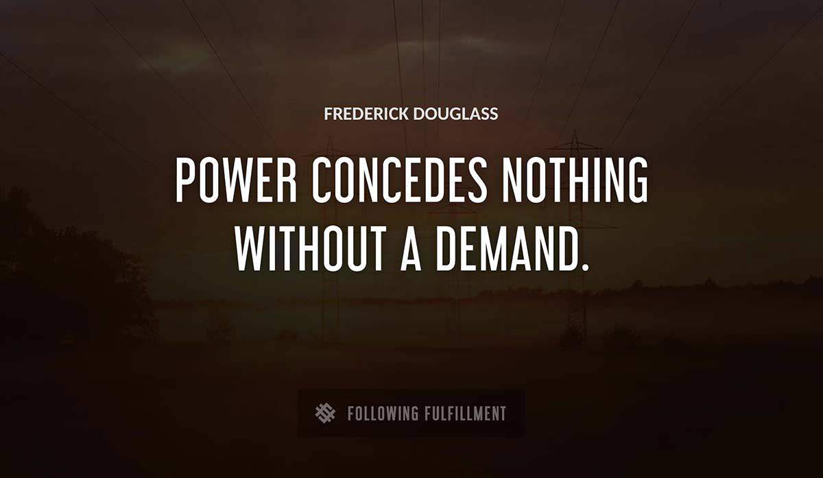 power concedes nothing without a demand Frederick Douglass quote