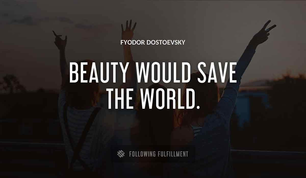 beauty would save the world Fyodor Dostoevsky quote