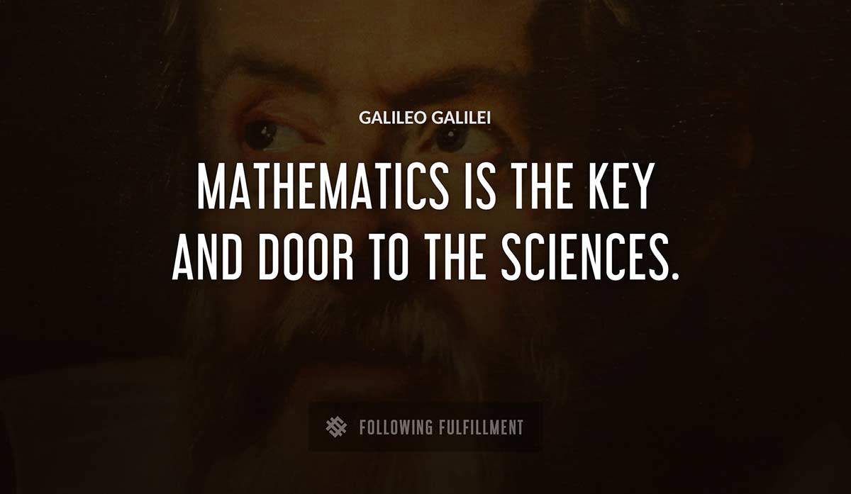 mathematics is the key and door to the sciences Galileo Galilei quote