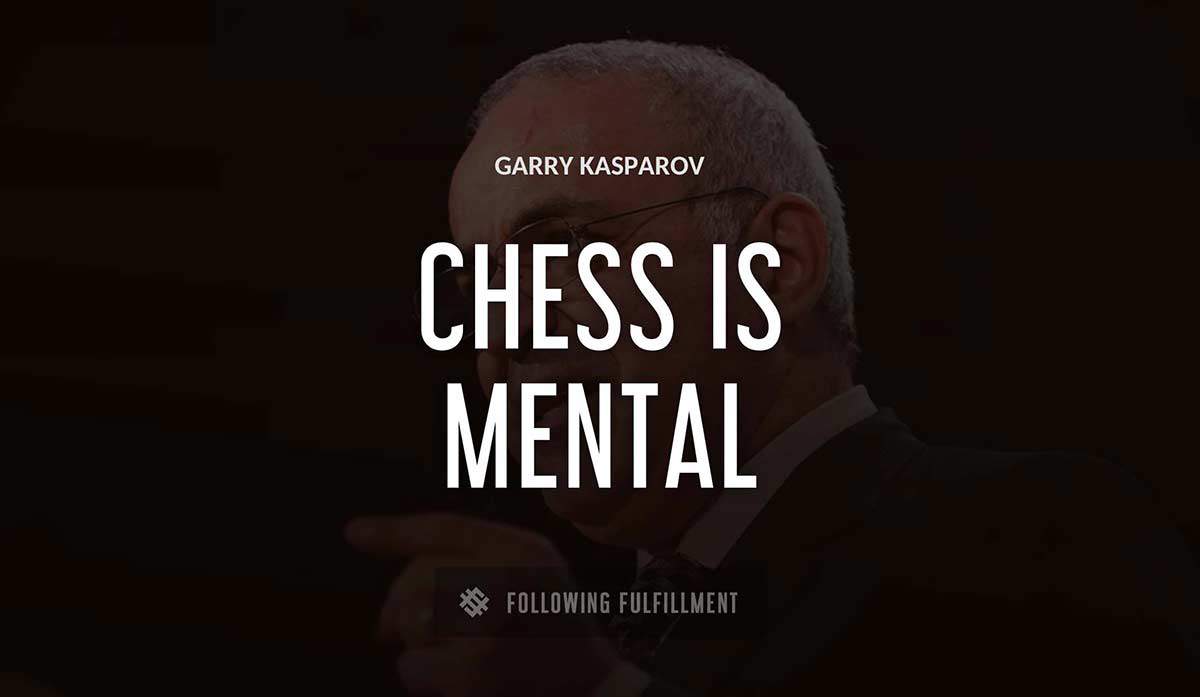chess is mental torture Garry Kasparov quote