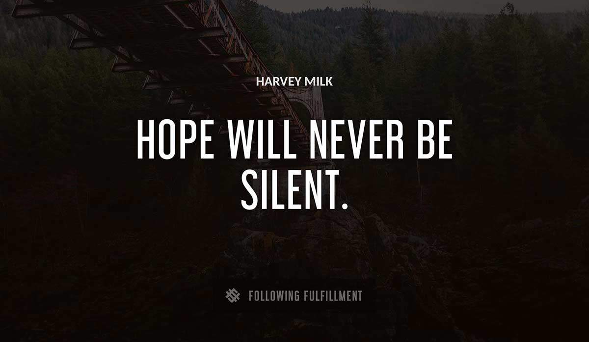 hope will never be silent Harvey Milk quote