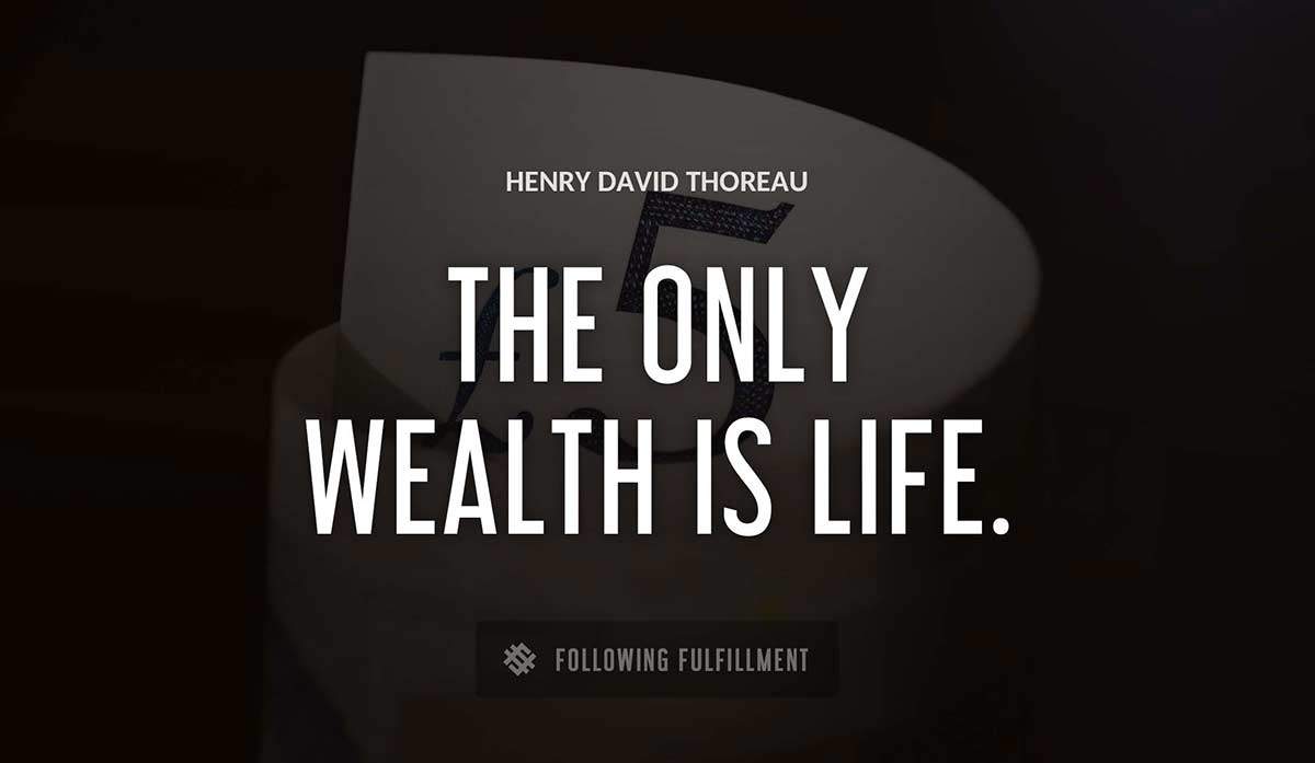 the only wealth is life Henry David Thoreau quote