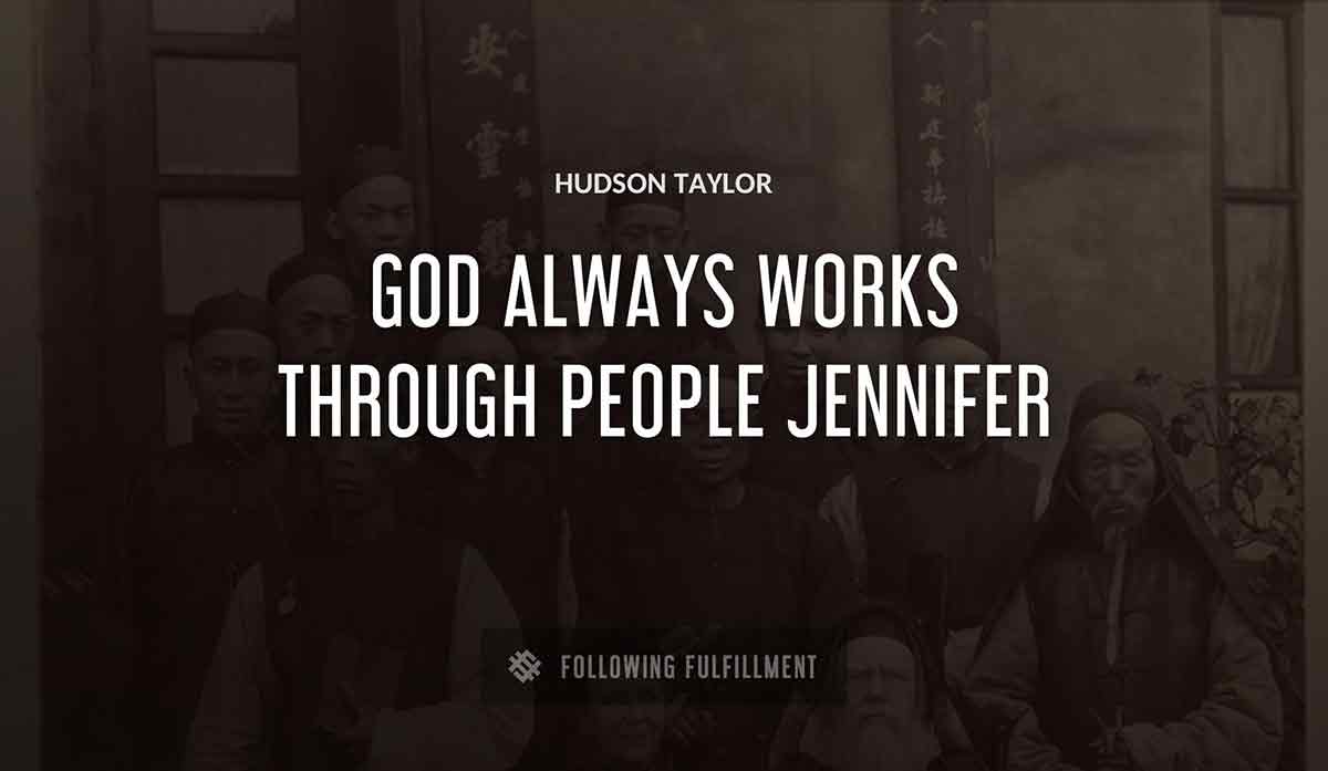god always works through people jennifer Hudson Taylor quote