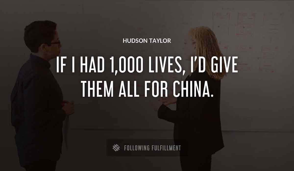 if i had 1 000 lives i d give them all for china Hudson Taylor quote
