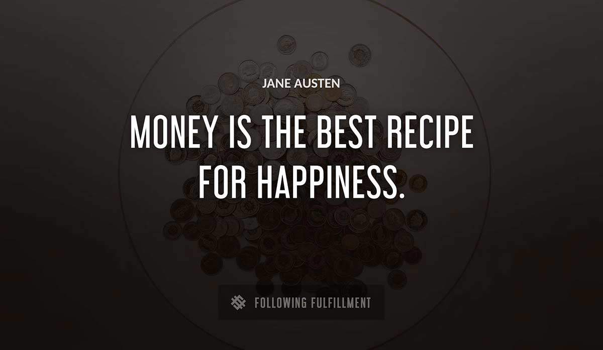 money is the best recipe for happiness Jane Austen quote
