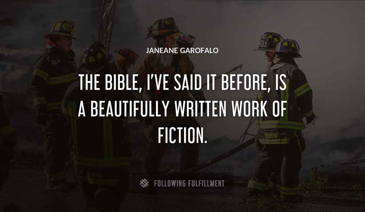 the bible i ve said it before is a beautifully written work of fiction Janeane Garofalo quote