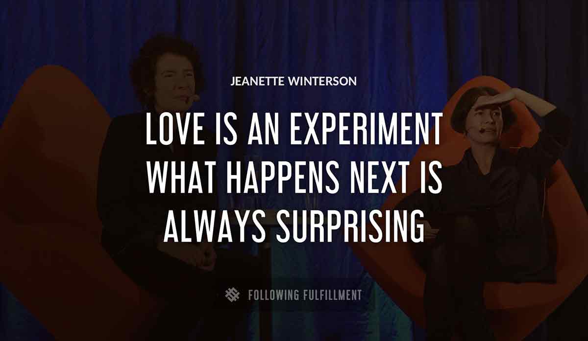 love is an experiment what happens next is always surprising Jeanette Winterson quote