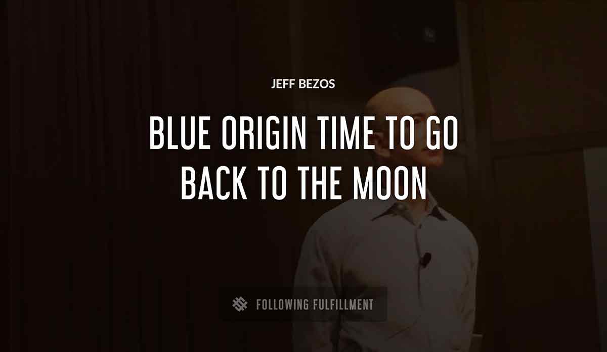 blue origin time to go back to the moon Jeff Bezos quote