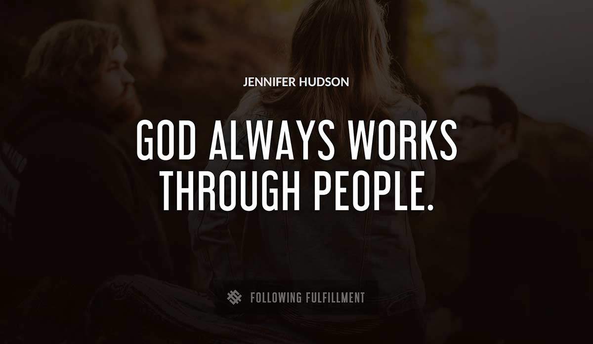 god always works through people Jennifer Hudson quote