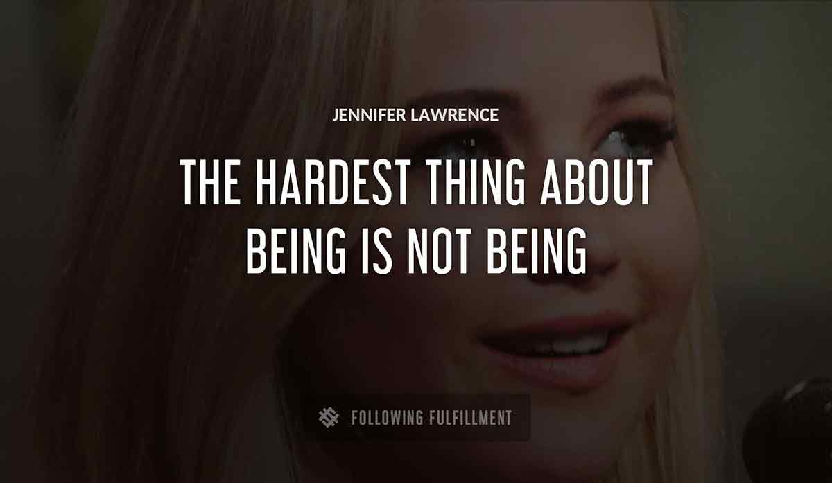 the hardest thing about being Jennifer Lawrence is not being Jennifer Lawrence Jennifer Lawrence quote
