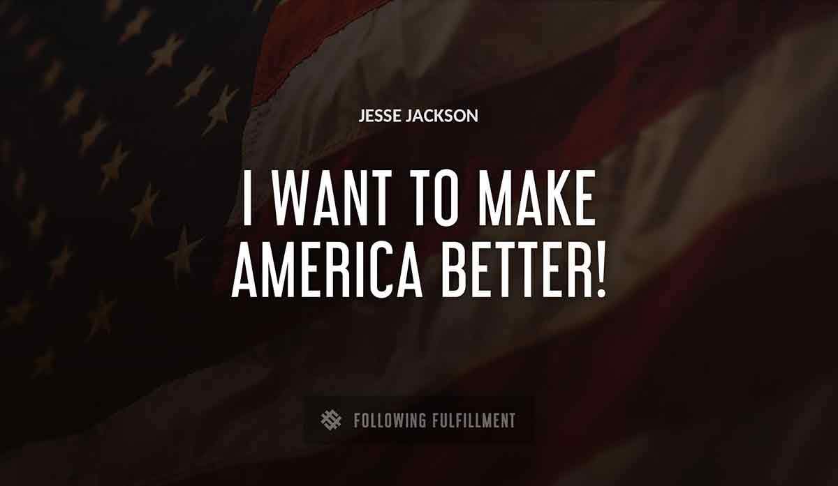 i want to make america better Jesse Jackson quote