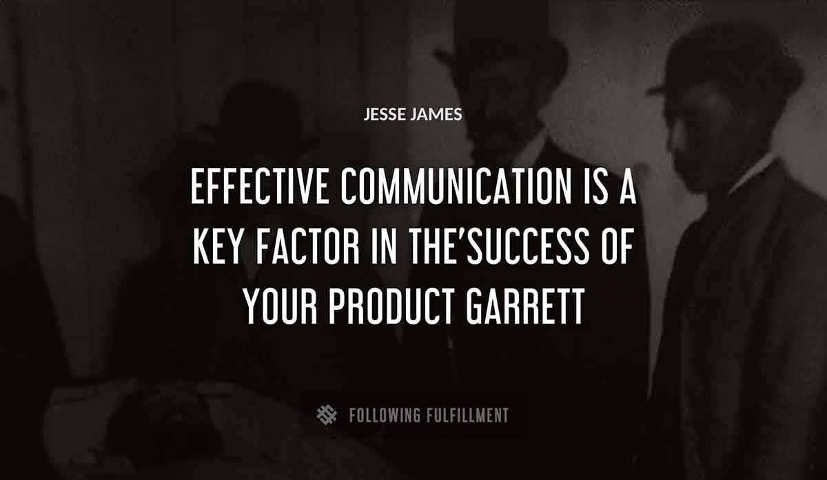 effective communication is a key factor in the success of your product Jesse James garrett quote