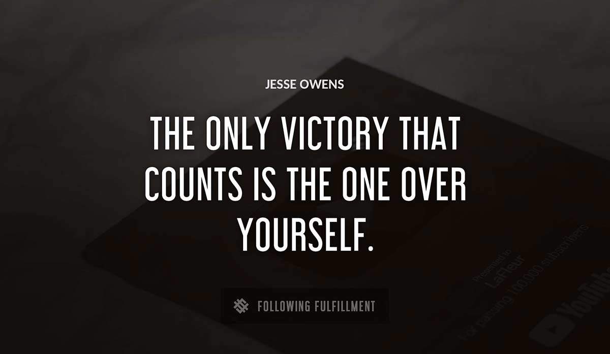 the only victory that counts is the one over yourself Jesse Owens quote