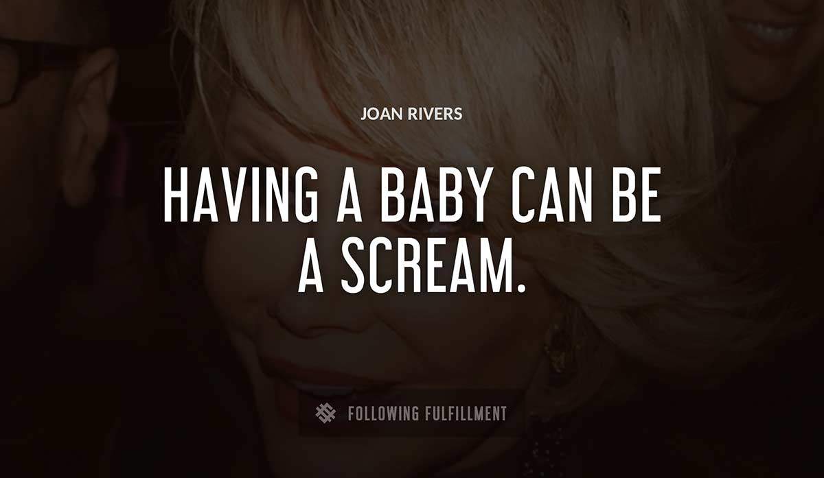 having a baby can be a scream Joan Rivers quote
