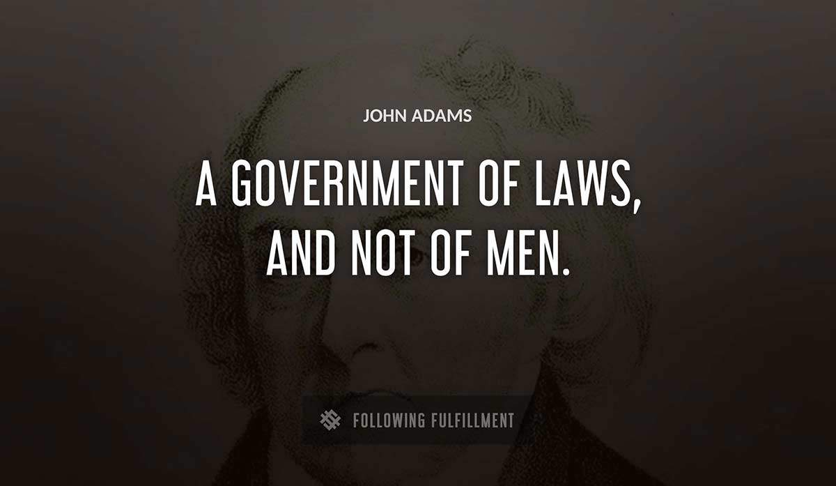 a government of laws and not of men John Adams quote