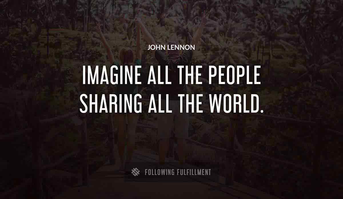 imagine all the people sharing all the world John Lennon quote