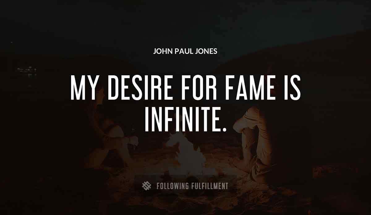 my desire for fame is infinite John Paul Jones quote