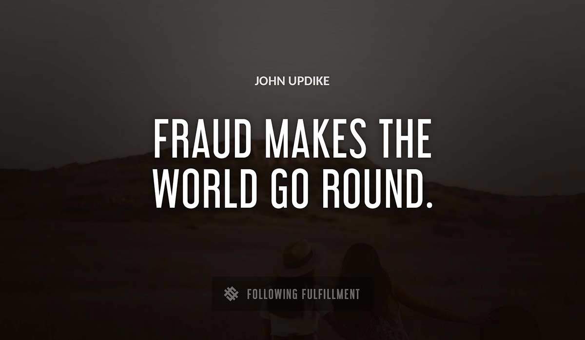 fraud makes the world go round John Updike quote