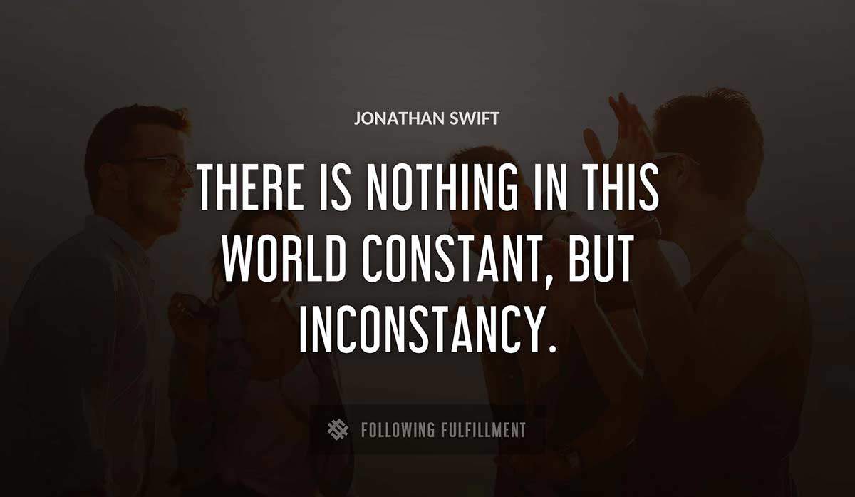 there is nothing in this world constant but inconstancy Jonathan Swift quote