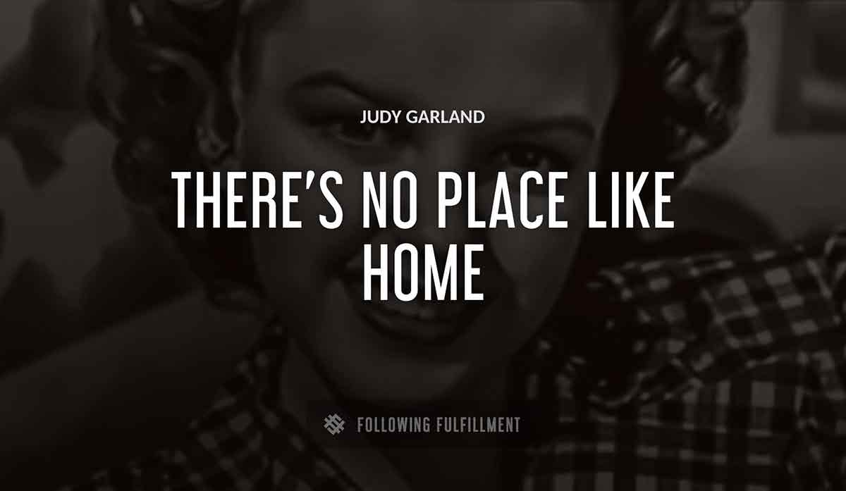 there s no place like home Judy Garland quote