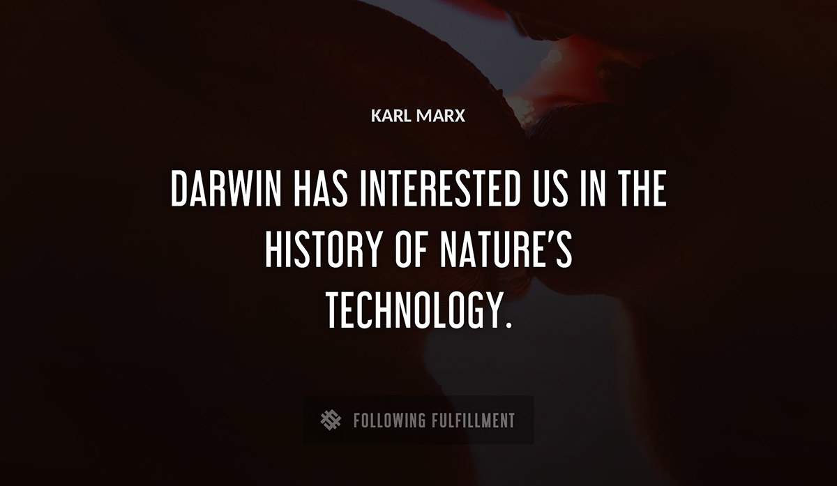 darwin has interested us in the history of nature s technology Karl Marx quote