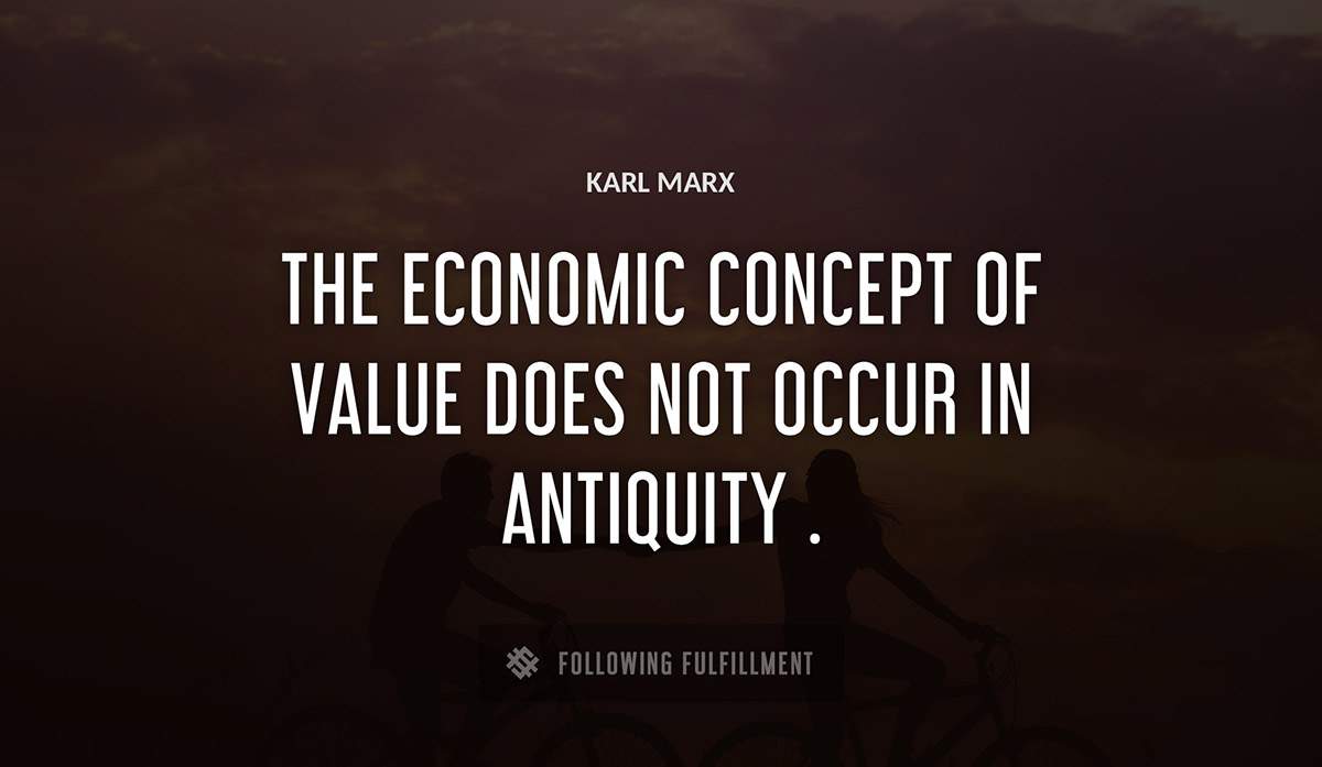 the economic concept of value does not occur in antiquity Karl Marx quote