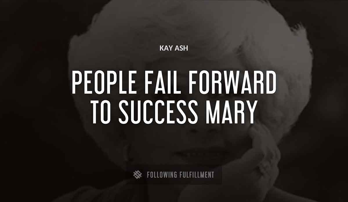 people fail forward to success mary Kay Ash quote