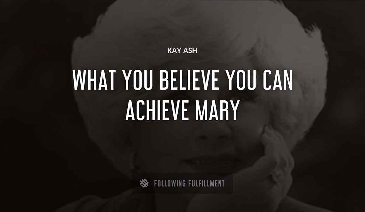 what you believe you can achieve mary Kay Ash quote