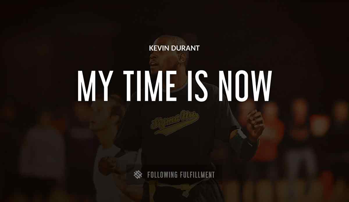 my time is now Kevin Durant quote