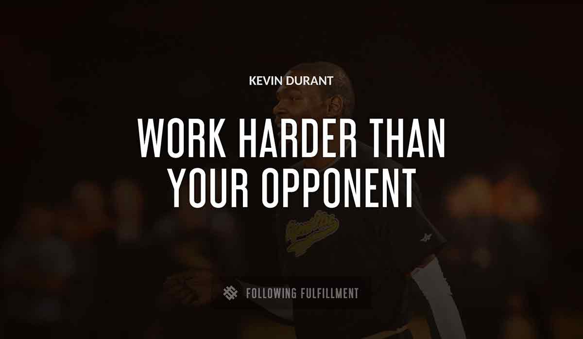 work harder than your opponent Kevin Durant quote