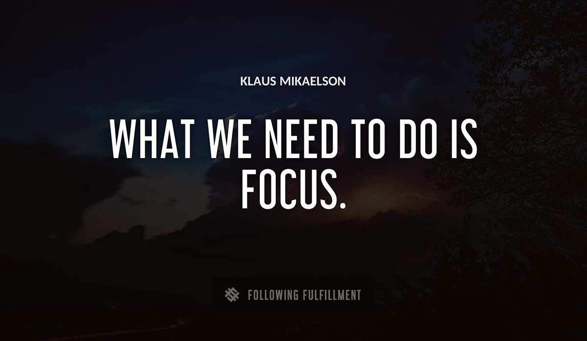 what we need to do is focus Klaus Mikaelson quote
