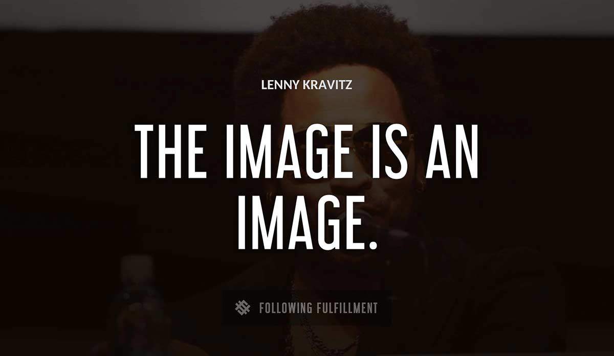 the image is an image Lenny Kravitz quote