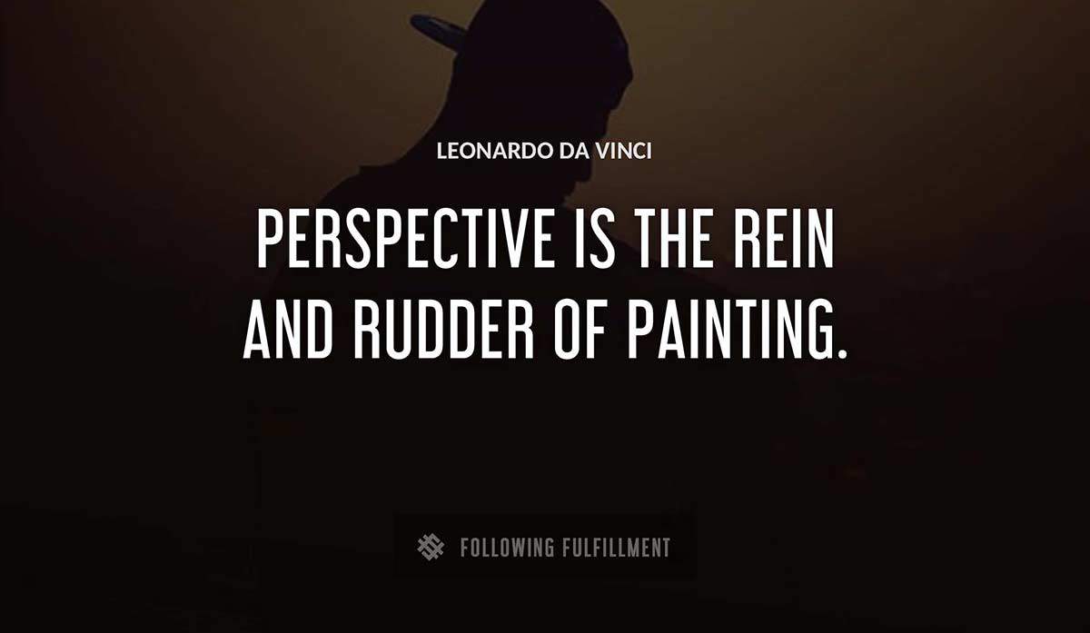 perspective is the rein and rudder of painting Leonardo Da Vinci quote