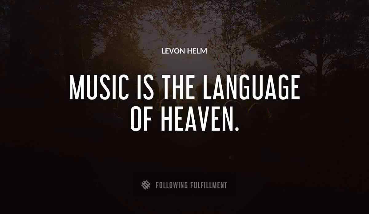 music is the language of heaven Levon Helm quote
