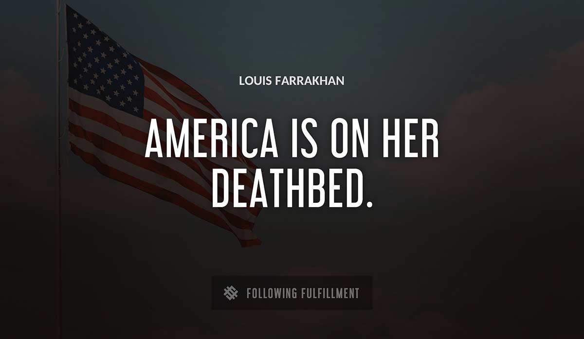 america is on her deathbed Louis Farrakhan quote