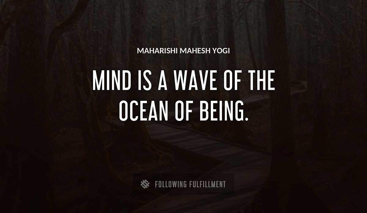 mind is a wave of the ocean of being Maharishi Mahesh Yogi quote