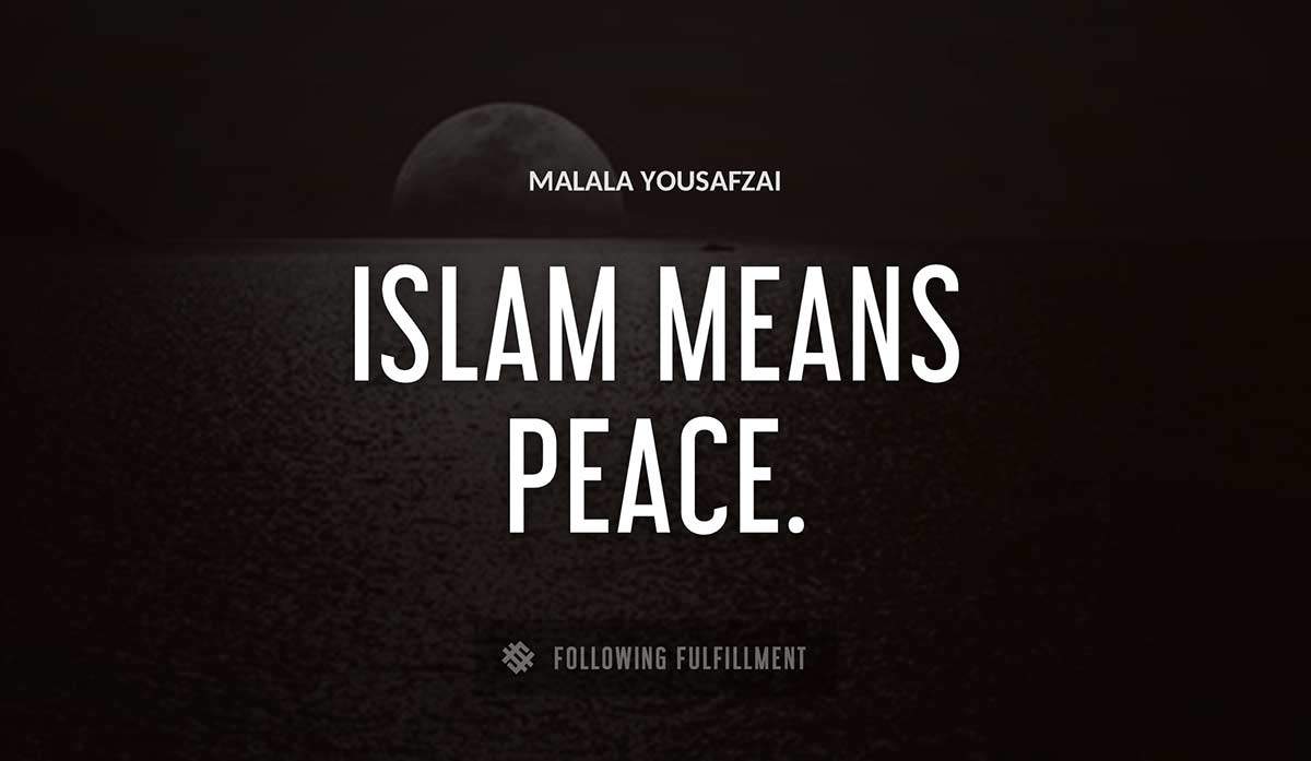 islam means peace Malala Yousafzai quote