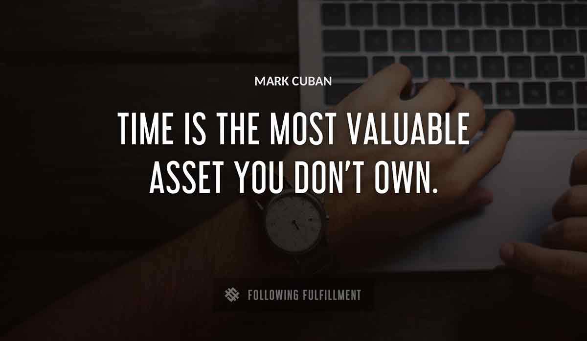 time is the most valuable asset you don t own Mark Cuban quote