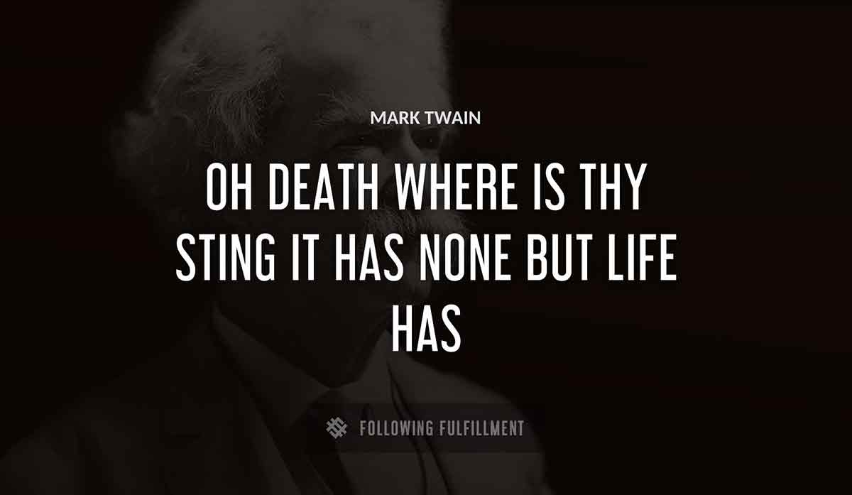 oh death where is thy sting it has none but life has Mark Twain quote