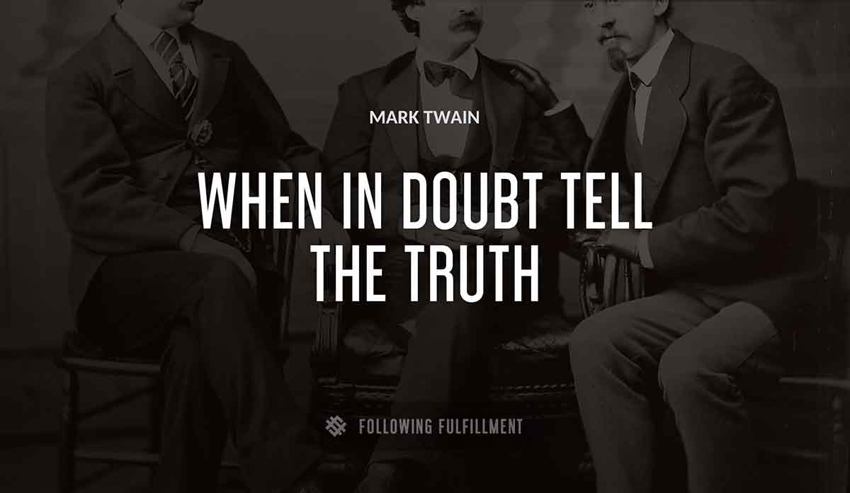 when in doubt tell the truth Mark Twain quote
