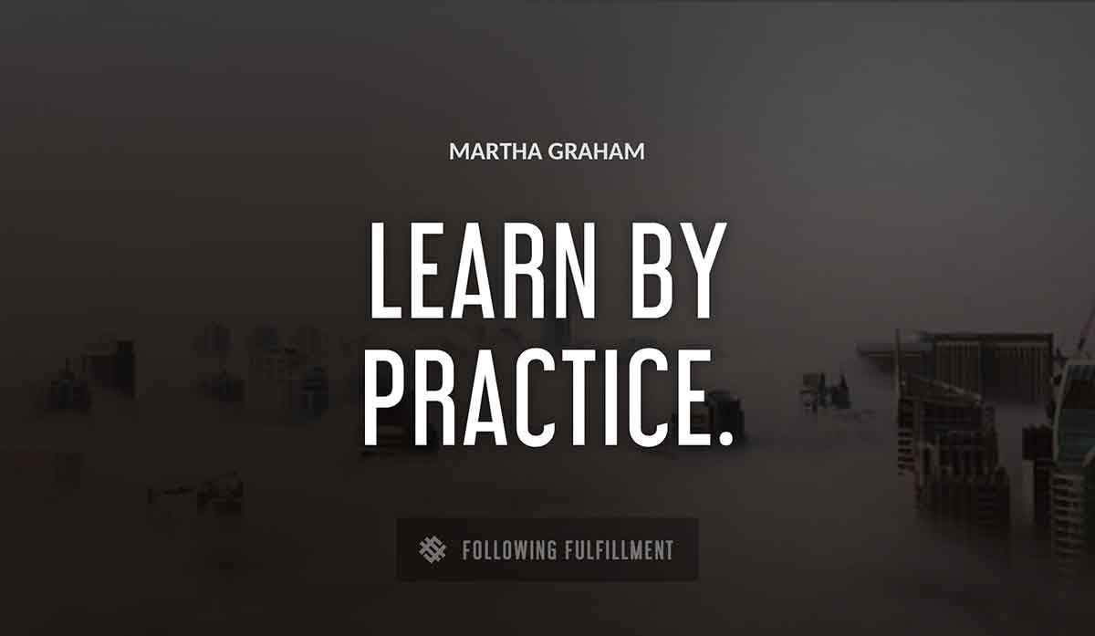 learn by practice Martha Graham quote