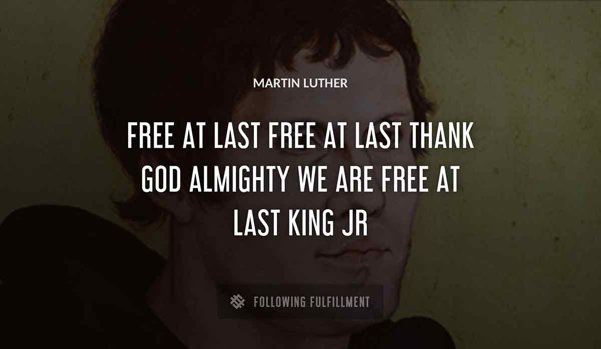 free at last free at last thank god almighty we are free at last Martin Luther king jr quote