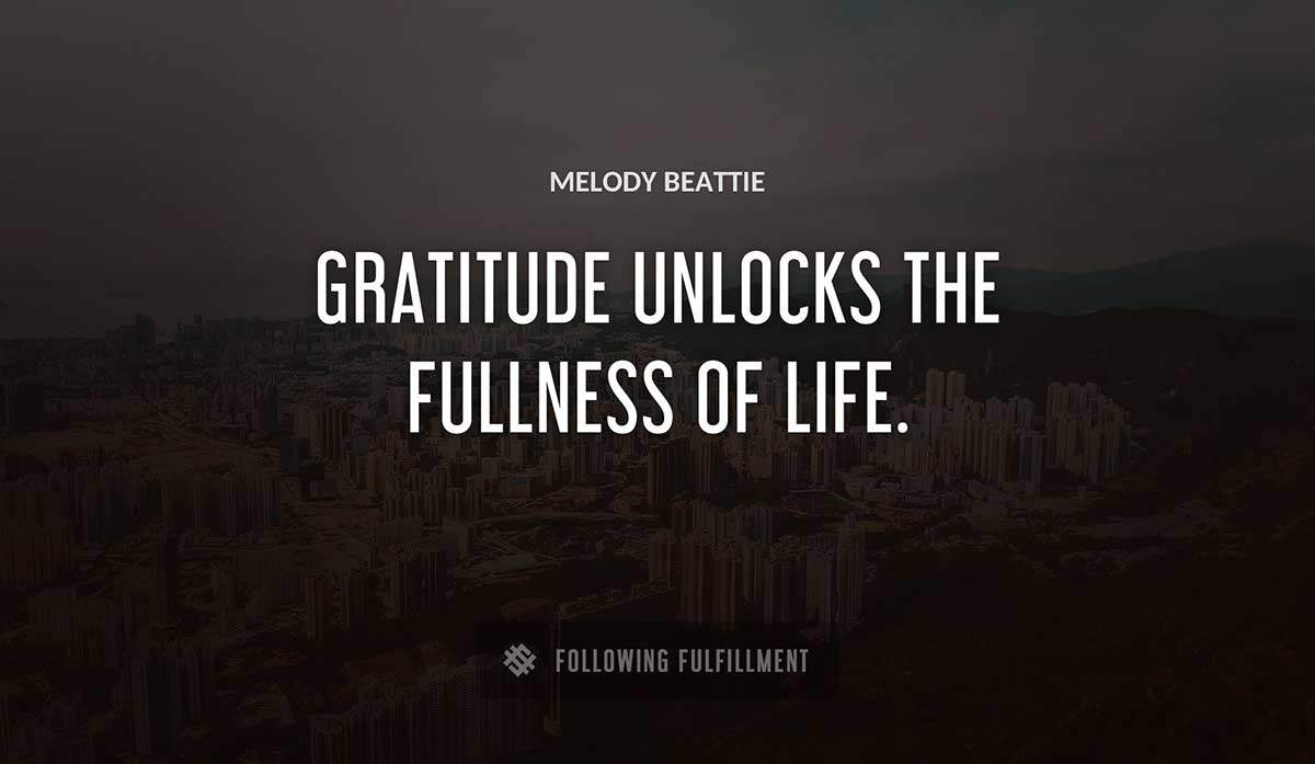 gratitude unlocks the fullness of life Melody Beattie quote