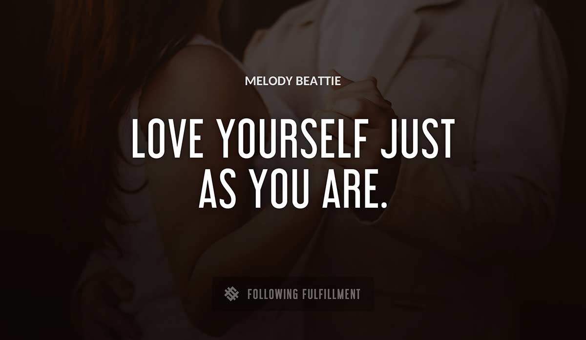 love yourself just as you are Melody Beattie quote