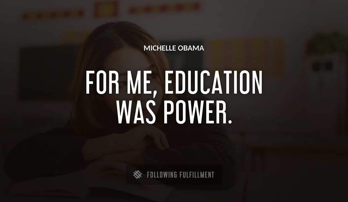 for me education was power Michelle Obama quote