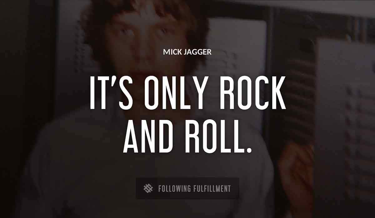 it s only rock and roll Mick Jagger quote