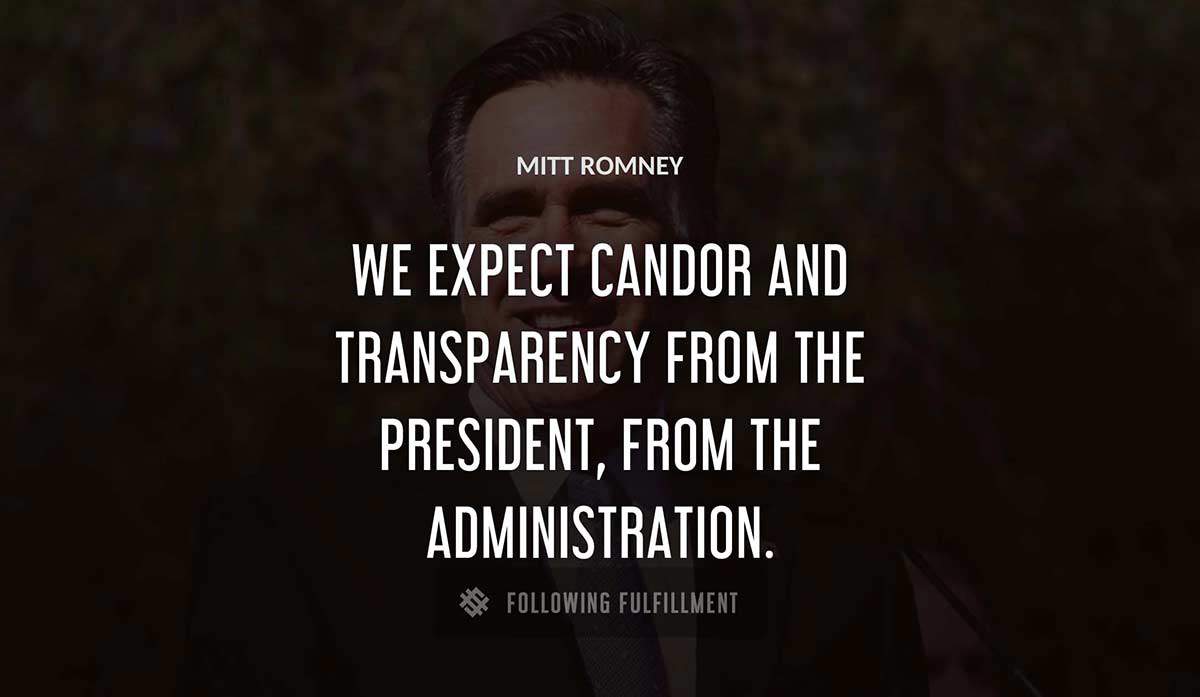 we expect candor and transparency from the president from the administration Mitt Romney quote