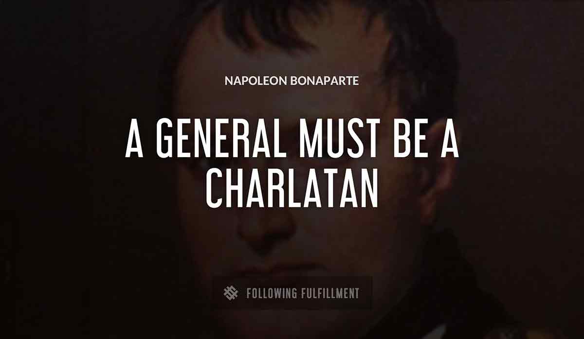 a general must be a charlatan Napoleon Bonaparte quote